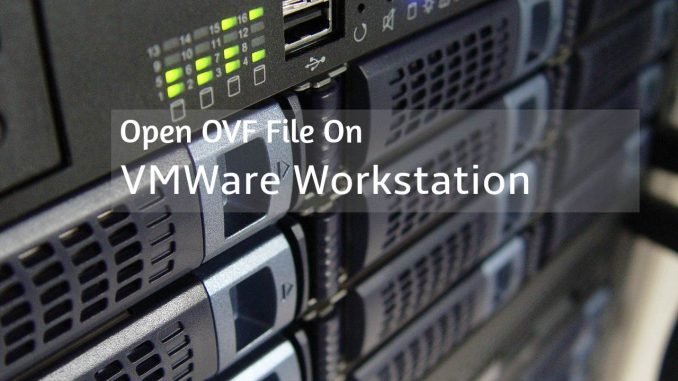 open ovf on vmware workstation